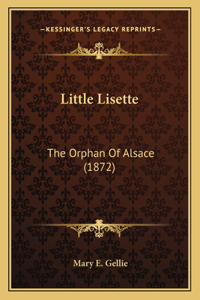 Little Lisette: The Orphan Of Alsace (1872)