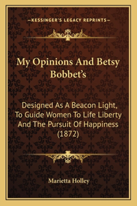 My Opinions And Betsy Bobbet's