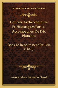 Courses Archeologiques Et Historiques Part 1, Accompagnee De Dix Planches