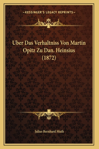 Uber Das Verhaltniss Von Martin Opitz Zu Dan. Heinsius (1872)