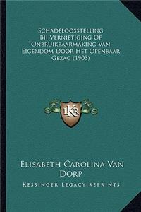 Schadeloosstelling Bij Vernietiging Of Onbruikbaarmaking Van Eigendom Door Het Openbaar Gezag (1903)