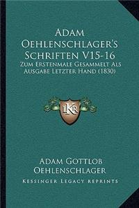 Adam Oehlenschlager's Schriften V15-16