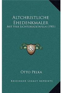 Altchristliche Ehedenkmaler