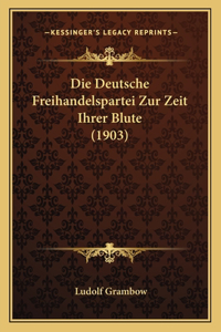 Deutsche Freihandelspartei Zur Zeit Ihrer Blute (1903)