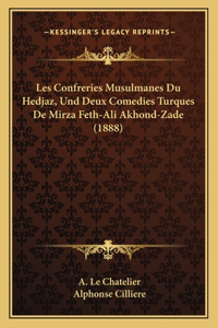 Les Confreries Musulmanes Du Hedjaz, Und Deux Comedies Turques De Mirza Feth-Ali Akhond-Zade (1888)