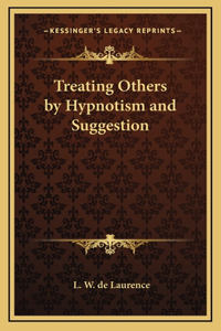 Treating Others by Hypnotism and Suggestion