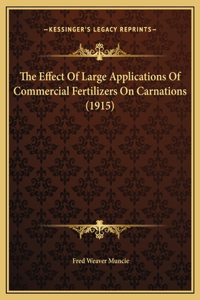 The Effect Of Large Applications Of Commercial Fertilizers On Carnations (1915)