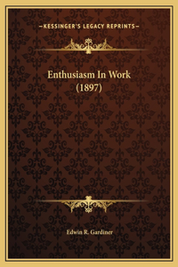 Enthusiasm In Work (1897)