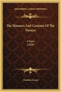 The Manners And Customs Of The Parsees