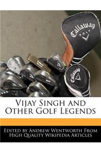 Vijay Singh and Other Golf Legends