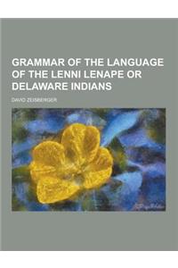 Grammar of the Language of the Lenni Lenape or Delaware Indians