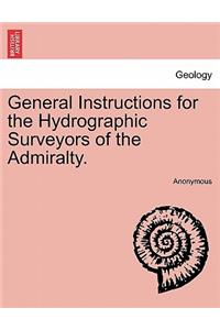 General Instructions for the Hydrographic Surveyors of the Admiralty.