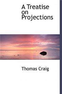 A Treatise on Projections