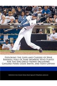 Exploring the Lives and Careers of Nine Baseball Hall of Fame Members Who Played for the San Diego Padres Including Gaylord Perry, Ozzie Smith, and Tony Gwynn