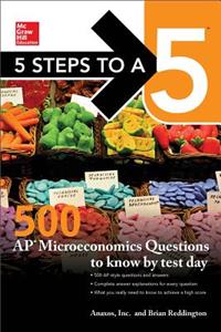 5 Steps to a 5: 500 AP Microeconomics Questions to Know by Test Day, Second Edition