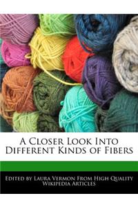 A Closer Look Into Different Kinds of Fibers