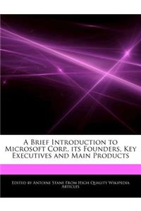 A Brief Introduction to Microsoft Corp., Its Founders, Key Executives and Main Products
