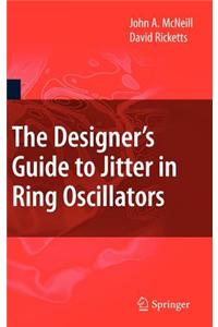 The Designer's Guide to Jitter in Ring Oscillators