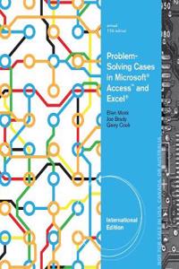 Problem-Solving Cases in Microsoft? Access? and Excel?, International Edition