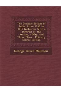 Decisive Battles of India. from 1746 to 1819 Inclusive