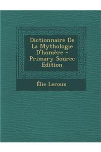 Dictionnaire de La Mythologie D'Homere
