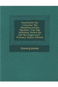 Geschichte Der Literatur Des Skandinavischen Nordens