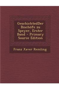 Geschichtedder Bischofe Zu Speyer, Erster Band