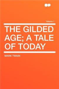 The Gilded Age; A Tale of Today Volume 1