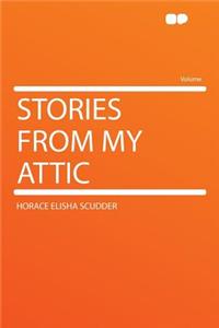 Stories from My Attic