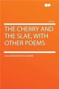 The Cherry and the Slae, with Other Poems