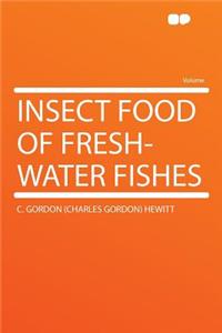 Insect Food of Fresh-Water Fishes