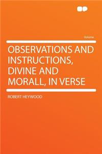 Observations and Instructions, Divine and Morall, in Verse