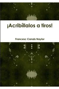 Acribillalos a Tiros!