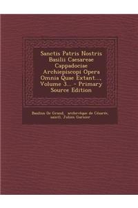 Sanctis Patris Nostris Basilii Caesareae Cappadociae Archiepiscopi Opera Omnia Quae Extant..., Volume 3... - Primary Source Edition
