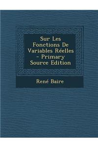 Sur Les Fonctions de Variables Reelles - Primary Source Edition