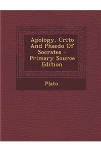 Apology, Crito and Phaedo of Socrates