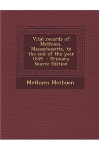 Vital Records of Methuen, Massachusetts, to the End of the Year 1849 - Primary Source Edition