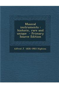 Musical Instruments: Historic, Rare and Unique