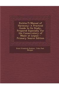 Richter's Manual of Harmony: A Practical Guide to Its Study, Prepared Especially for the Conservatory of Music at Leipsic