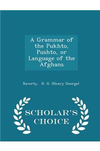 A Grammar of the Pukhto, Pushto, or Language of the Afghans - Scholar's Choice Edition