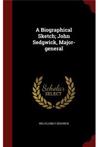 A Biographical Sketch; John Sedgwick, Major-general