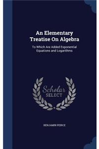 An Elementary Treatise On Algebra