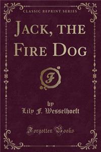 Jack, the Fire Dog (Classic Reprint)
