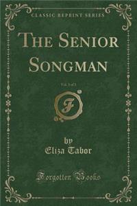 The Senior Songman, Vol. 3 of 3 (Classic Reprint)