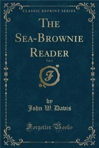 The Sea-Brownie Reader, Vol. 1 (Classic Reprint)