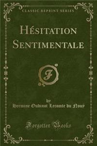 Hésitation Sentimentale (Classic Reprint)