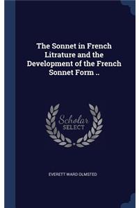 The Sonnet in French Litrature and the Development of the French Sonnet Form ..