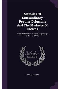 Memoirs Of Extraordinary Popular Delusions And The Madness Of Crowds