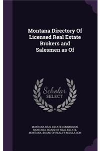 Montana Directory Of Licensed Real Estate Brokers and Salesmen as Of