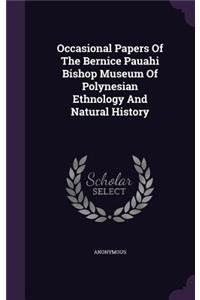 Occasional Papers Of The Bernice Pauahi Bishop Museum Of Polynesian Ethnology And Natural History